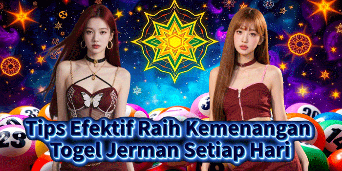 Tips Efektif Raih Kemenangan Togel Jerman Setiap Hari